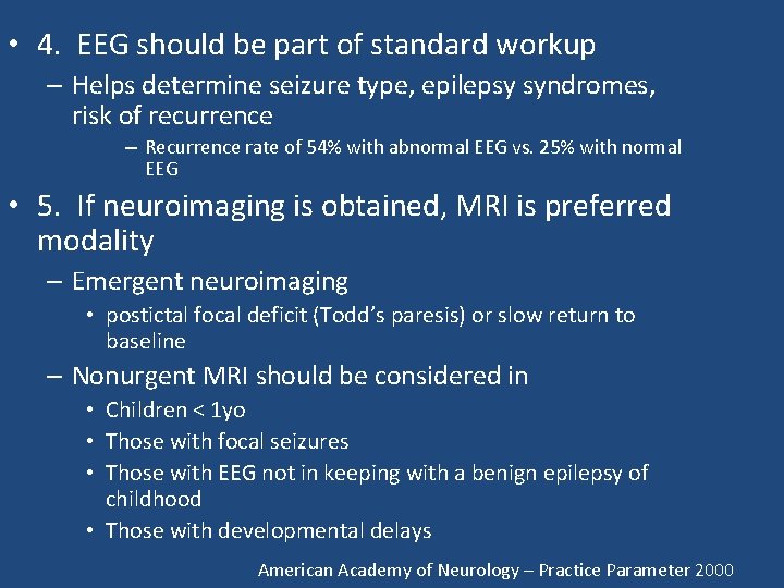 • 4. EEG should be part of standard workup – Helps determine seizure • 4. EEG should be part of standard workup – Helps determine seizure