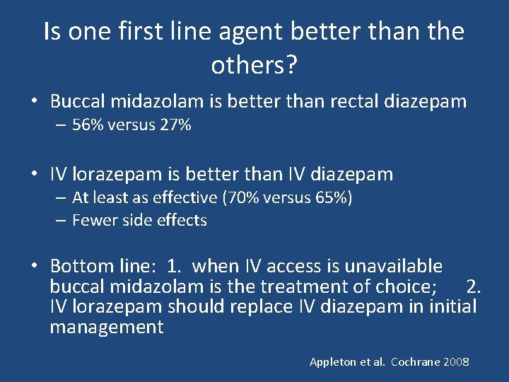 Is one first line agent better than the others? • Buccal midazolam is better Is one first line agent better than the others? • Buccal midazolam is better