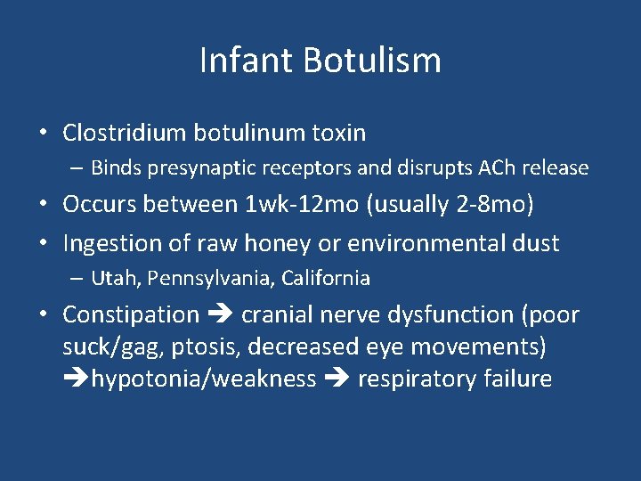 Infant Botulism • Clostridium botulinum toxin – Binds presynaptic receptors and disrupts ACh release Infant Botulism • Clostridium botulinum toxin – Binds presynaptic receptors and disrupts ACh release