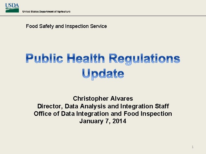 Food Safety and Inspection Service Christopher Alvares Director, Data Analysis and Integration Staff Office