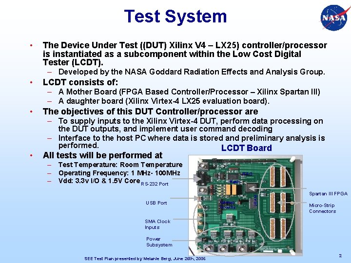 Test System • The Device Under Test ((DUT) Xilinx V 4 – LX 25)