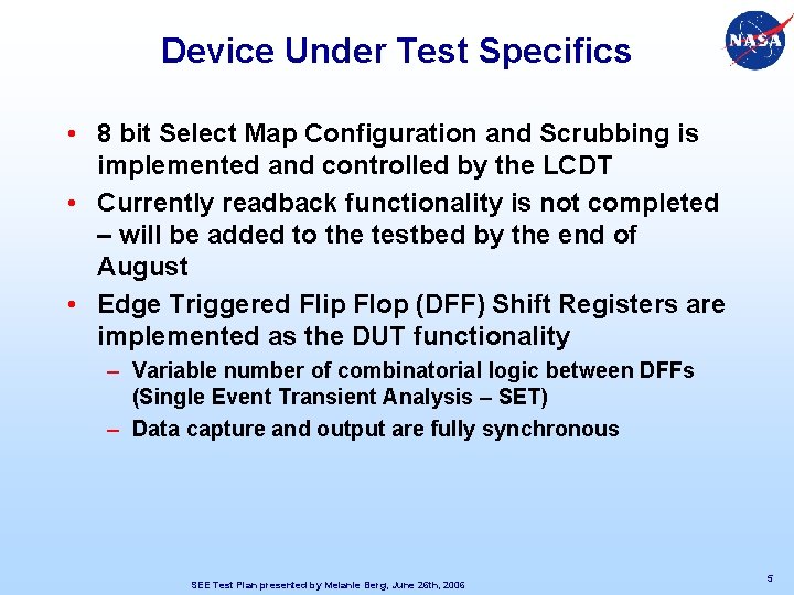 Device Under Test Specifics • 8 bit Select Map Configuration and Scrubbing is implemented