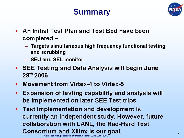 Summary • An Initial Test Plan and Test Bed have been completed – –