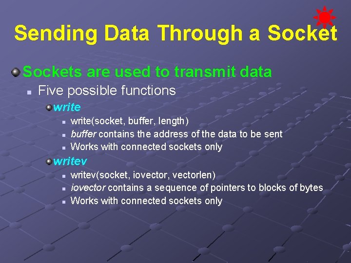 Sending Data Through a Sockets are used to transmit data n Five possible functions