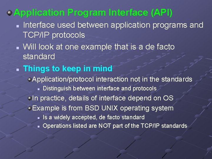 Application Program Interface (API) n n n Interface used between application programs and TCP/IP