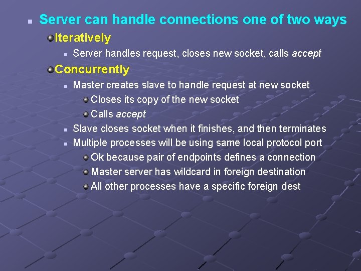 n Server can handle connections one of two ways Iteratively n Server handles request,