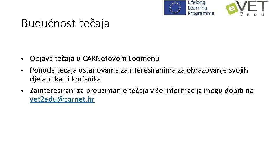 Budućnost tečaja • • • Objava tečaja u CARNetovom Loomenu Ponuda tečaja ustanovama zainteresiranima