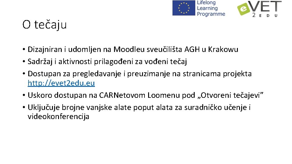 O tečaju • Dizajniran i udomljen na Moodleu sveučilišta AGH u Krakowu • Sadržaj