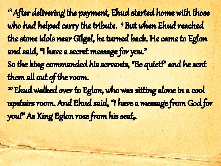 18 After delivering the payment, Ehud started home with those who had helped carry