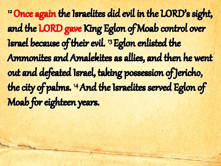 12 Once again the Israelites did evil in the LORD’s sight, and the LORD