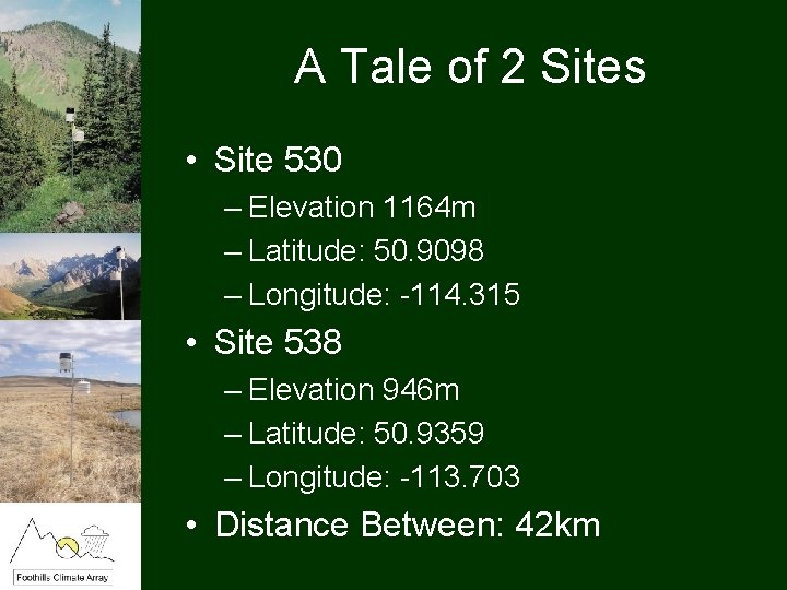 A Tale of 2 Sites • Site 530 – Elevation 1164 m – Latitude: