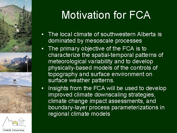 Motivation for FCA • The local climate of southwestern Alberta is dominated by mesoscale