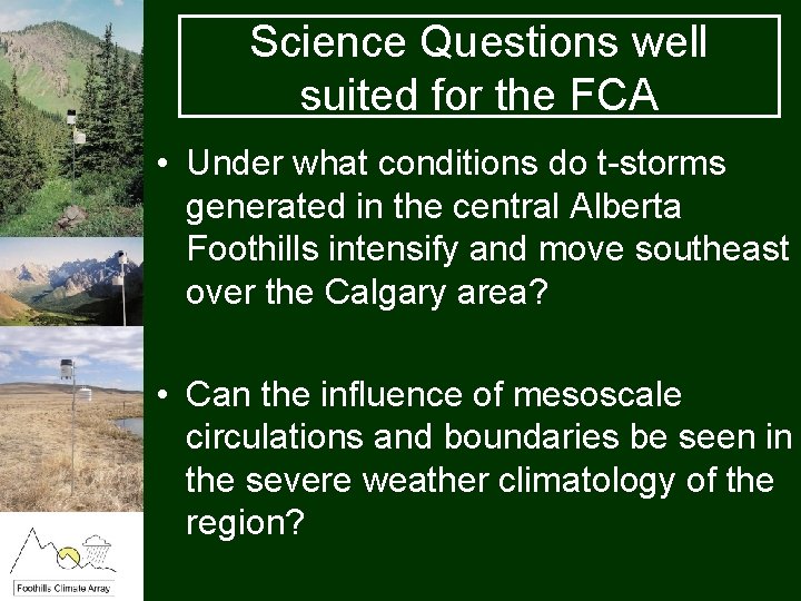 Science Questions well suited for the FCA • Under what conditions do t-storms generated