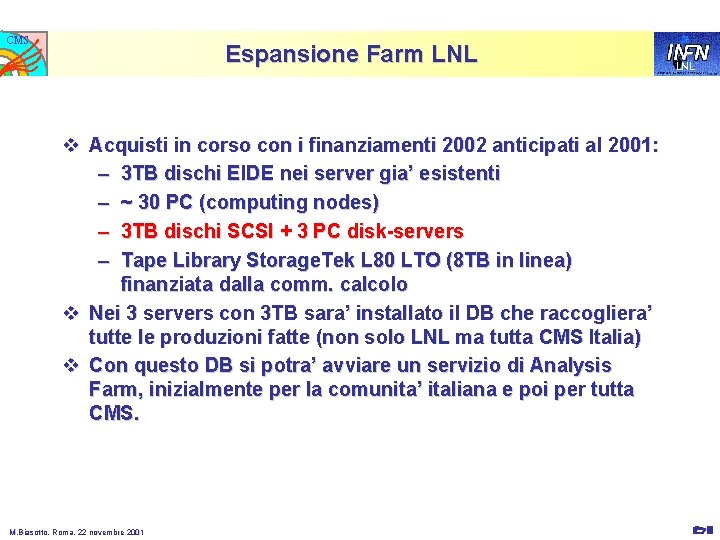 CMS Espansione Farm LNL v Acquisti in corso con i finanziamenti 2002 anticipati al