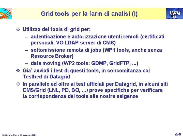 CMS Grid tools per la farm di analisi (I) LNL v Utilizzo dei tools