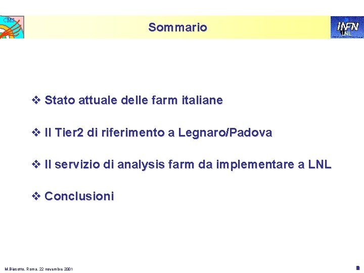 CMS Sommario LNL v Stato attuale delle farm italiane v Il Tier 2 di
