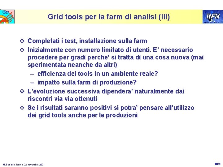 CMS Grid tools per la farm di analisi (III) LNL v Completati i test,