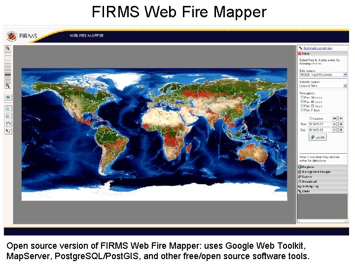 FIRMS Web Fire Mapper Open source version of FIRMS Web Fire Mapper: uses Google