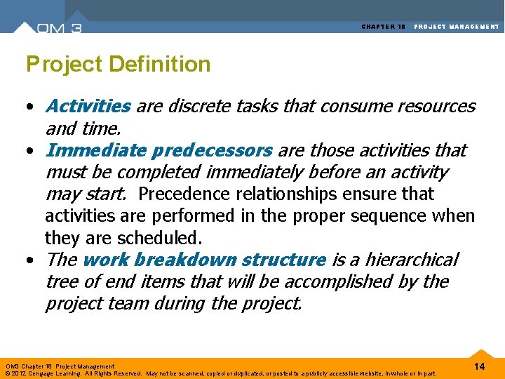 CHAPTER 18 PROJECT MANAGEMENT Project Definition • Activities are discrete tasks that consume resources CHAPTER 18 PROJECT MANAGEMENT Project Definition • Activities are discrete tasks that consume resources