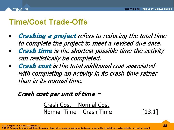 CHAPTER 18 PROJECT MANAGEMENT Time/Cost Trade-Offs • Crashing a project refers to reducing the CHAPTER 18 PROJECT MANAGEMENT Time/Cost Trade-Offs • Crashing a project refers to reducing the