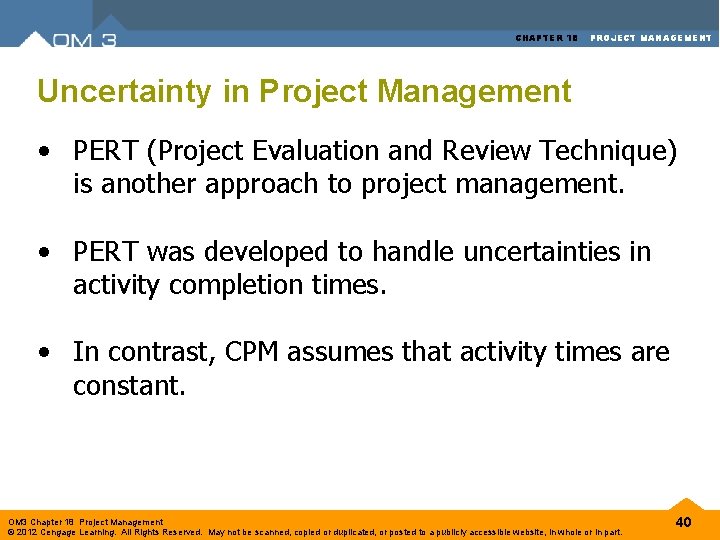 CHAPTER 18 PROJECT MANAGEMENT Uncertainty in Project Management • PERT (Project Evaluation and Review CHAPTER 18 PROJECT MANAGEMENT Uncertainty in Project Management • PERT (Project Evaluation and Review
