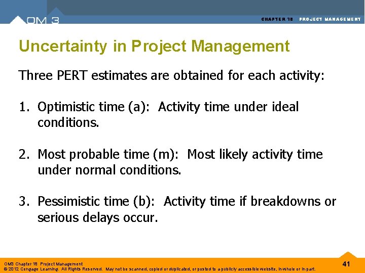 CHAPTER 18 PROJECT MANAGEMENT Uncertainty in Project Management Three PERT estimates are obtained for CHAPTER 18 PROJECT MANAGEMENT Uncertainty in Project Management Three PERT estimates are obtained for