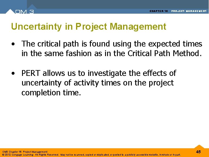 CHAPTER 18 PROJECT MANAGEMENT Uncertainty in Project Management • The critical path is found CHAPTER 18 PROJECT MANAGEMENT Uncertainty in Project Management • The critical path is found