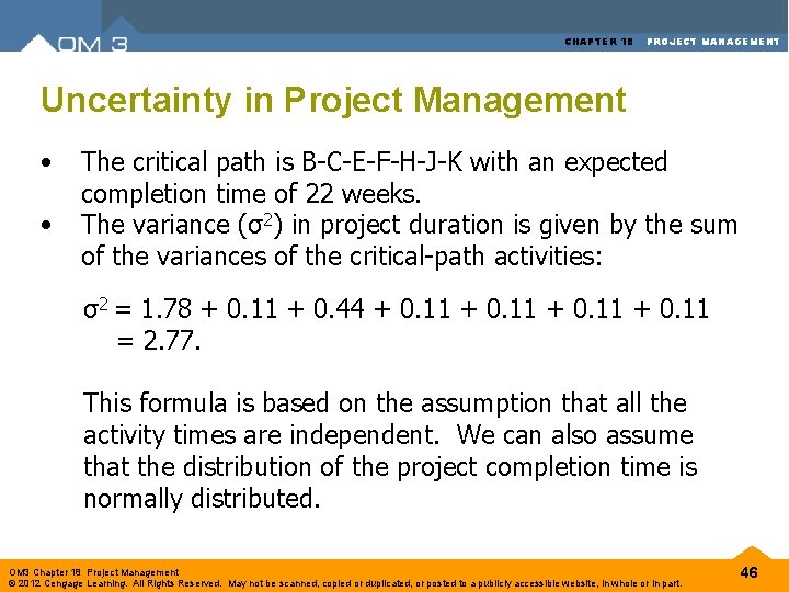 CHAPTER 18 PROJECT MANAGEMENT Uncertainty in Project Management • • The critical path is CHAPTER 18 PROJECT MANAGEMENT Uncertainty in Project Management • • The critical path is