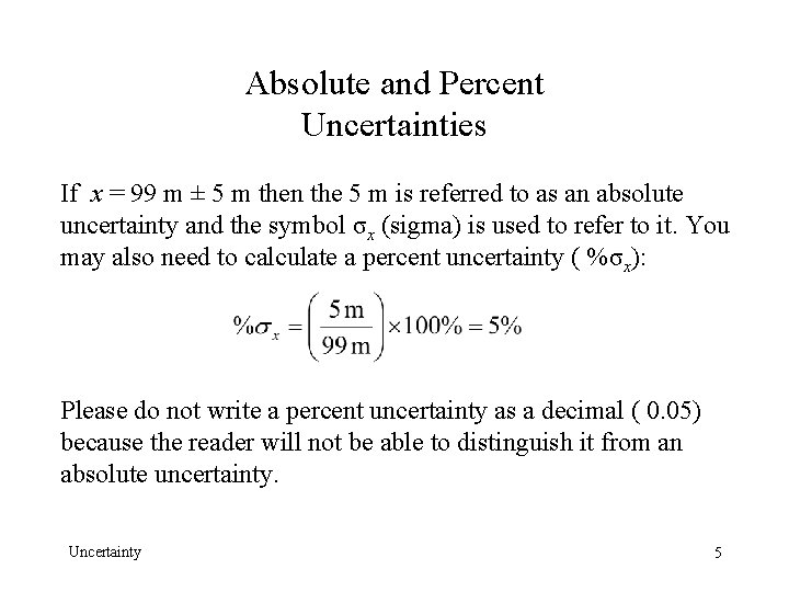 Absolute and Percent Uncertainties If x = 99 m ± 5 m then the