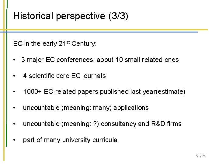 Historical perspective (3/3) EC in the early 21 st Century: • 3 major EC