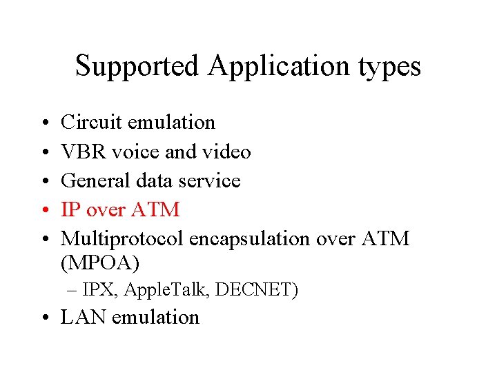 Supported Application types • • • Circuit emulation VBR voice and video General data