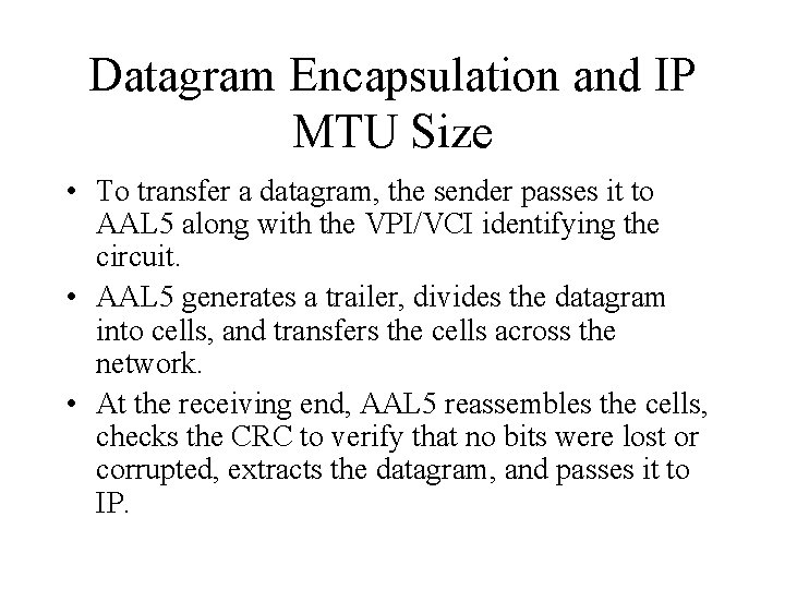 Datagram Encapsulation and IP MTU Size • To transfer a datagram, the sender passes
