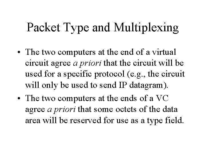 Packet Type and Multiplexing • The two computers at the end of a virtual