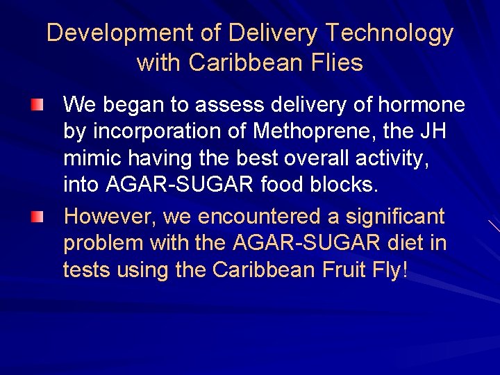 Development of Delivery Technology with Caribbean Flies We began to assess delivery of hormone