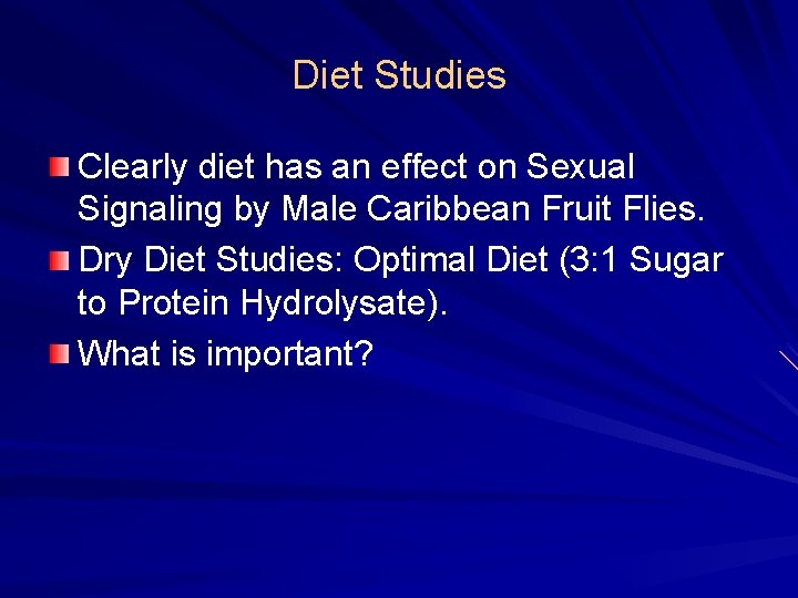 Diet Studies Clearly diet has an effect on Sexual Signaling by Male Caribbean Fruit