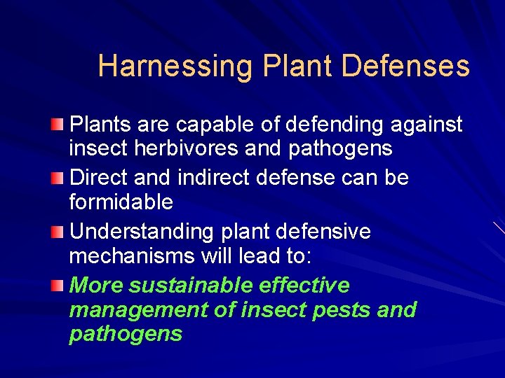 Harnessing Plant Defenses Plants are capable of defending against insect herbivores and pathogens Direct