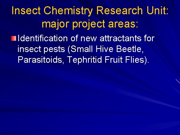 Insect Chemistry Research Unit: major project areas: Identification of new attractants for insect pests