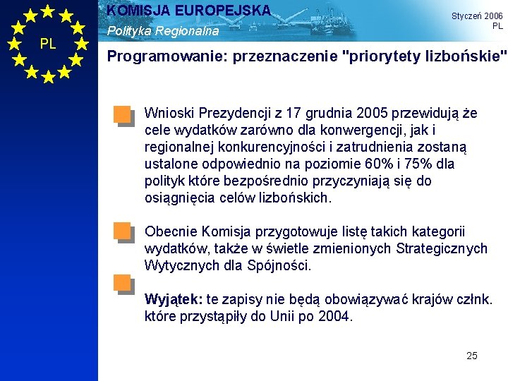 KOMISJA EUROPEJSKA PL Polityka Regionalna Styczeń 2006 PL Programowanie: przeznaczenie "priorytety lizbońskie" Wnioski Prezydencji