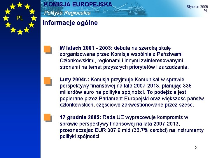 KOMISJA EUROPEJSKA PL Polityka Regionalna Styczeń 2006 PL Informacje ogólne W latach 2001 -