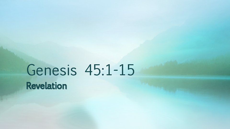 Genesis 45: 1 -15 Revelation 
