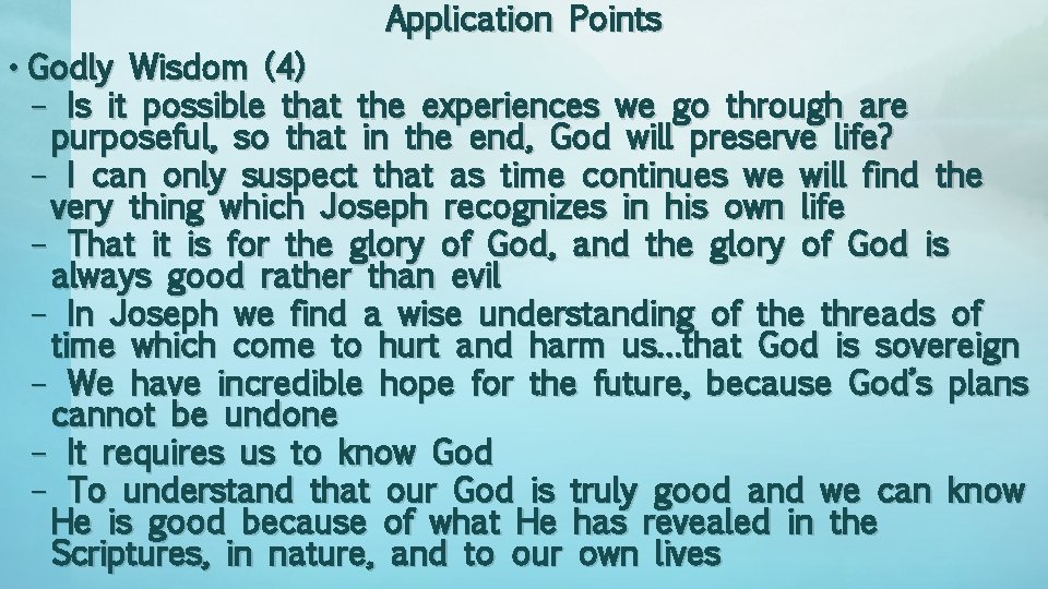 Application Points • Godly Wisdom (4) – Is it possible that the experiences we