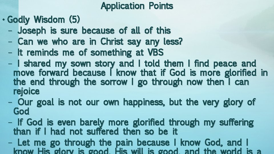 Application Points • Godly Wisdom (5) – Joseph is sure because of all of