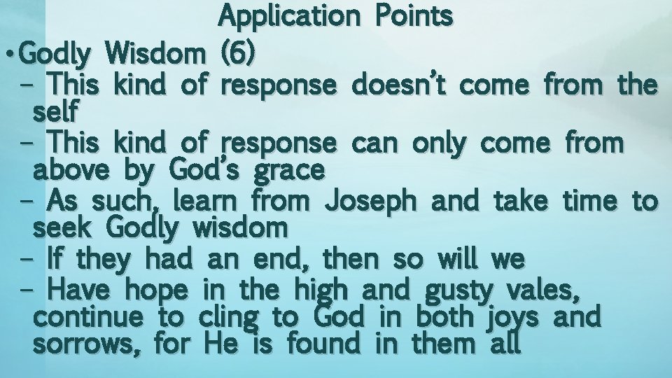 Application Points • Godly Wisdom (6) – This kind of response doesn’t come from