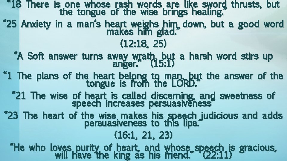 “ 18 There is one whose rash words are like sword thrusts, but the