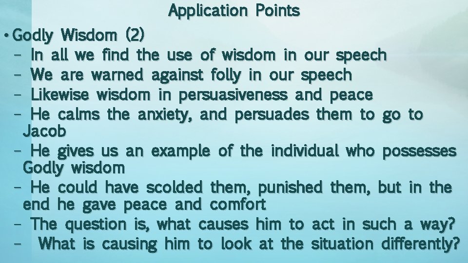 Application Points • Godly Wisdom (2) – In all we find the use of