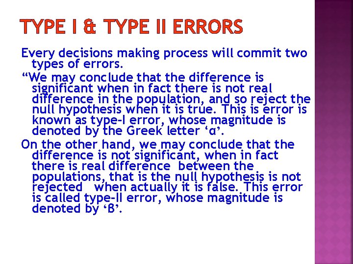 TYPE I & TYPE II ERRORS Every decisions making process will commit two types