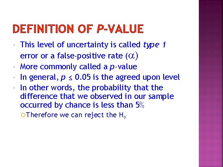 DEFINITION OF P-VALUE This level of uncertainty is called type 1 error or a