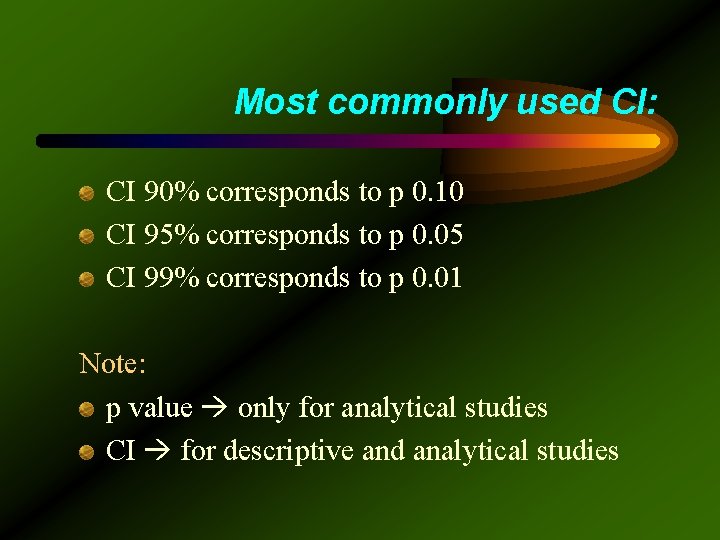 Most commonly used CI: CI 90% corresponds to p 0. 10 CI 95% corresponds