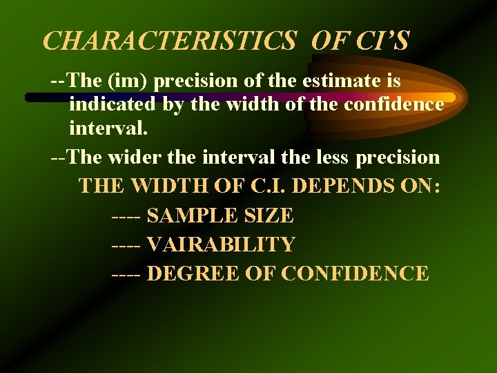 CHARACTERISTICS OF CI’S --The (im) precision of the estimate is indicated by the width