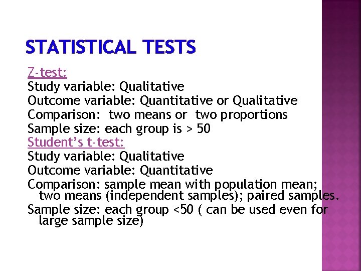 STATISTICAL TESTS Z-test: Study variable: Qualitative Outcome variable: Quantitative or Qualitative Comparison: two means